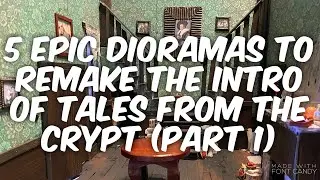 5 epic dioramas to remake the intro of Tales From The Crypt (part 1)