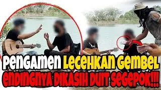 PENGAMEN LECEHKAN GEMBEL ENDINGNYA DIKASIH DUIT SEGEPOK!!!!