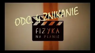 Fizyka na planie | Odcinek 4 | Znikanie