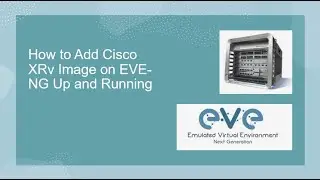 How to Add Cisco XRv Image in EVE-NG Up and Running