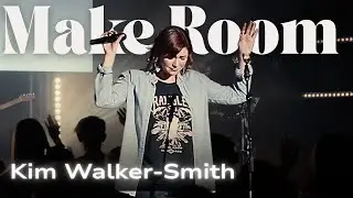 Kim Walker-Smith – Make Room (Official Live Video)