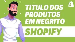 Como COLOCAR Titulo do Produto em NEGRITO no Shopify ATUALIZADO 2024