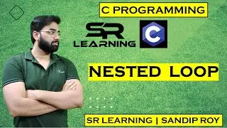 #33 NESTED LOOP IN C PROGRAMMING | SANDIP ROY