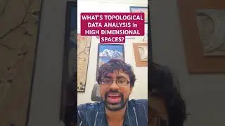 WHAT'S TOPOLOGICAL DATA ANALYSIS IN HIGH DIMENSIONAL SPACES? #TopologicalDataAnalysis #DataScience