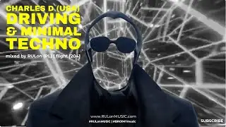 Charles D (USA) tracks & remixes | Driving Techno mixed by RULon (PL) @ RULonMUSIC 2.04 [204]