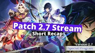 Patch 2.7 Livestream | Quick Recap/Summary [Genshin Impact]