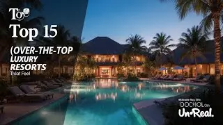 Top 15 Over-the-Top Luxury Resorts That Feel Unreal