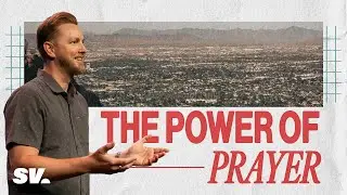 The Power of Prayer | Robert Watson | Sun Valley Community Church