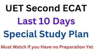UET Second ECAT 2024 Last 10 Days Special Study Plan I ECAT 2024 Preparation I UET Entry Test 2024