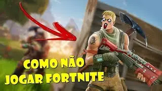 Como NÃO jogar Fortnite