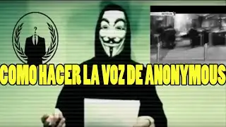 COMO HACER LA VOZ DE ANONYMOUS | PROGRAMA PARA HACER LA VOZ DE ANONYMOUS