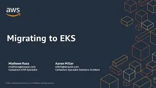Best Practices when Migrating to Amazon EKS - AWS Online Tech Talks