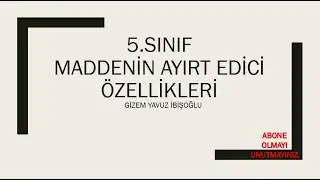 5.SINIF MADDENİN AYIRT EDİCİ ÖZELLİKLERİ