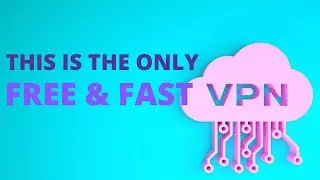 The Only Truly Free (and Fast) VPN, 2020