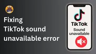 How To Fix TikTok “Sound Unavailable” Error (2025 Tutorial)