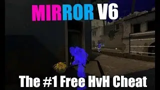 Mirror v6 HvH - Still The Best Free Cheat