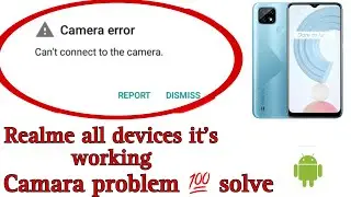 Fix Camera Error Can't Connect to the Camera Problem 2024। Relame all device 119% working | solution