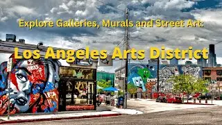 Explore Galleries, Murals and Street Art: Los Angeles Arts District