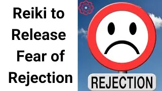 Energy to Release Fear of Rejection 🌸