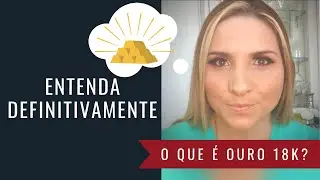 O que é ouro 18K?
