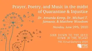 FGC Virtual Gathering 2020 - Prayer, Poetry, and Music in the midst of Quarantine and Injustice