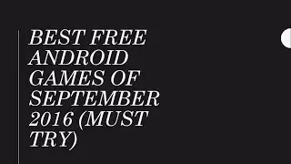 Best free android games of september 2016 | (must try)