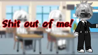 {Shit out of me//meme//Gacha club//Bíløl82}
