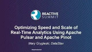 Optimizing Speed and Scale of Real-Time Analytics Using Apache Pulsar and Apache P... Mary Grygleski