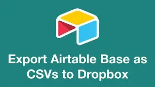 How to Export an Airtable Base as CSVs to Dropbox