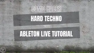 Hard Techno desde 0 // Ableton Tutorial // Parte 1