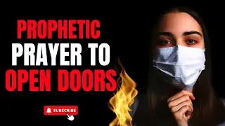A POWERFUL PROPHETIC PRAYER FOR INSTANT OPEN DOORS | JASMIN