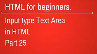 Input type textarea in html - HTML Tutorial for Beginners Part 25
