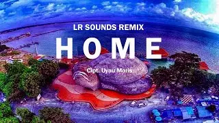UYAU MORIS - HOME Versi EDM