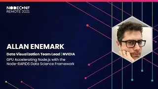GPU Accelerating Node.js with the Node-RAPIDS Data Science Framework - Allan Enemark