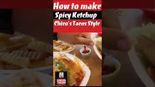 How to make Chico's Tacos SPICY KETCHUP!