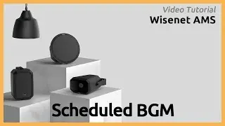 Wisenet AMS 05 Scheduled BGM