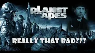 Tim Burton's Planet of the Apes - Really that bad?