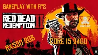 red redemption 2 Gameplay On core I5 2400 | 8GB RAM | RX550 2GB | FPS and Settings shown