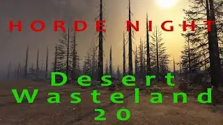 7D2D Alpha 21 Desert Wasteland 20 Horde Night Goes Very Wrong