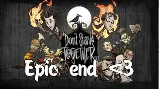 Don't Starve Together|Эпичный конец #2