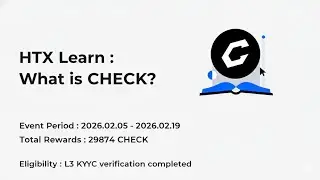 HTX Learn : What is CHECK?| Complete the Quiz to get share in 29874 $CHECK : Event End on 2026.02.19