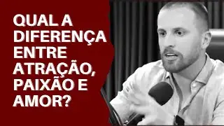 ➥QUAL A DIFERENÇA ENTRE ATRAÇÃO, PAIXÃO E AMOR? @775vip