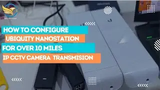 HOW TO CONFIGURE UBIQUITY NANOSTATION FOR LONG DISTANCE IP CCTV CAMERA TRANSMISSION