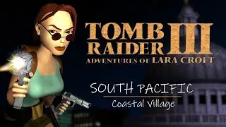 Tomb Raider III - Walkthrough Part 8: Coastal Village