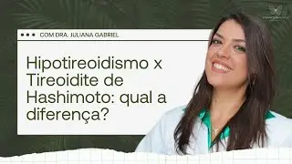 Hipotireoidismo x Tireoidite de Hashimoto: qual a diferença?
