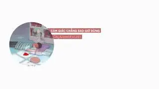 Cảm giác chẳng bao giờ dừng // Cây & karrot x Linh