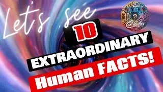 10 Extraordinary Human Facts - Part 1
