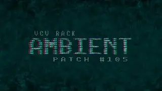 VCV Rack Ambient Patch #105