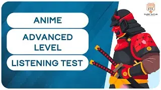 ANIME - Advanced English Listening Test