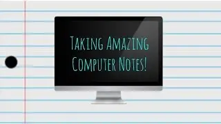 Taking Notes: Part 1 Computer Notes!